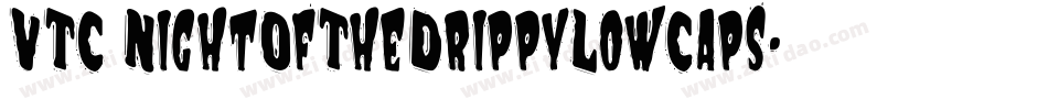 VTC NightOfTheDrippyLowCaps字体转换